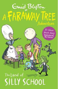 The Land of Silly School: A Faraway Tree Adventure (Blyton Young Readers) by Enid Blyton
