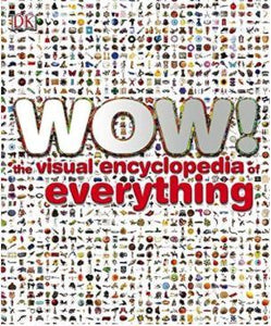 WOW!: The visual encyclopedia of everything by DK