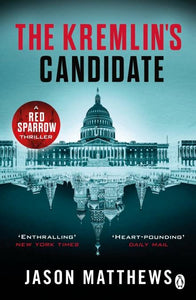 The Kremlin's Candidate (Red Sparrow Trilogy) by Jason Matthews