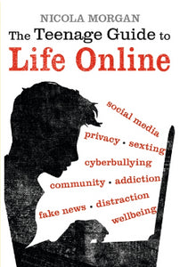 The Teenage Guide to Life Online by Nicola Morgan