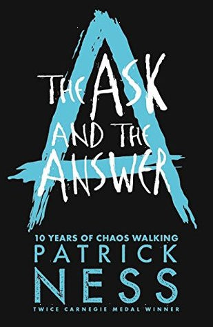 The Ask and the Answer (Chaos Walking 2): Anniversary edition by Patrick Ness