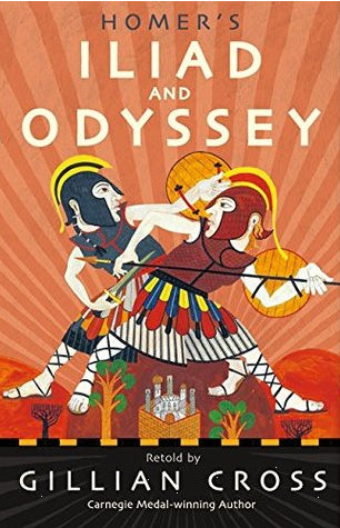 Homer's Iliad and Odyssey by Gillian Cross
