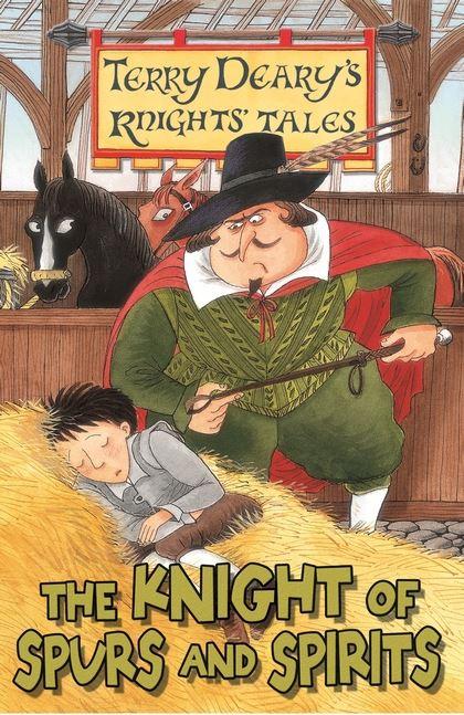 Knights' Tales: The Knight of Spurs and Spirits by Terry Deary