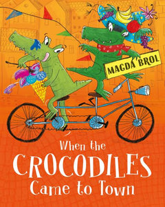 When the Crocodiles Came to Town by Magda Brol