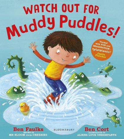 Watch Out for Muddy Puddles! by Ben Faulks