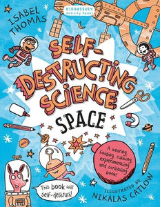 Self-Destructing Science: Space by Isabel Thomas