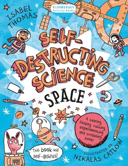 Self-Destructing Science: Space by Isabel Thomas