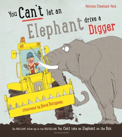 You Can't Let an Elephant Drive a Digger by Patricia Cleveland-Peck