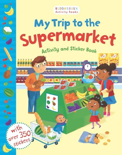 My Trip to the Supermarket Activity and Sticker Book by Bloomsbury