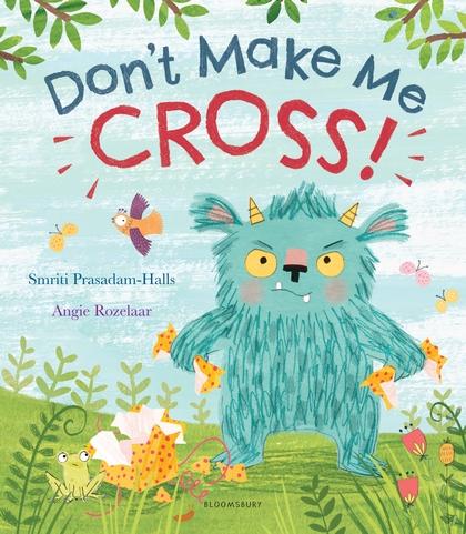 Don't Make Me Cross! by Smriti Prasadam-Halls