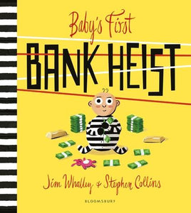 Baby's First Bank Heist by Jim Whalley