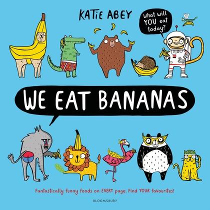 We Eat Bananas by Katie Abey