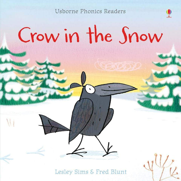 Crow in the snow (Usborne Phonics Readers) by Lesley Sims