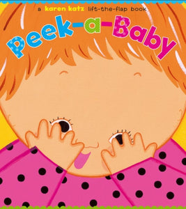 Peek-a-Baby: A Lift-the-Flap Book by Karen Katz