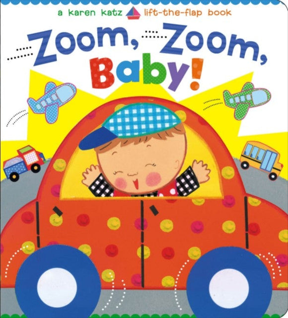 Zoom, Zoom, Baby! (A Karen Katz Lift-the-Flap Book) by Karen Katz