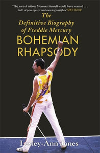 Freddie Mercury: The Definitive Biography by Lesley-Ann Jones