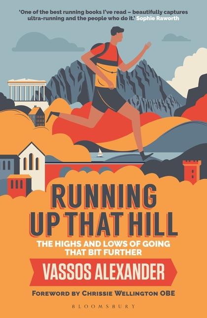 Running Up That Hill: The highs and lows of going that bit further by Vassos Alexander