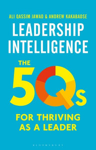 Leadership Intelligence : The 5Qs for Thriving as a Leader by Andrew Kakabadse & Ali Qassim Jawad