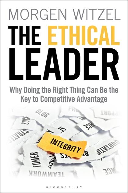 The Ethical Leader: Why Doing the Right Thing Can Be the Key to Competitive Advantage by Morgen Witzel