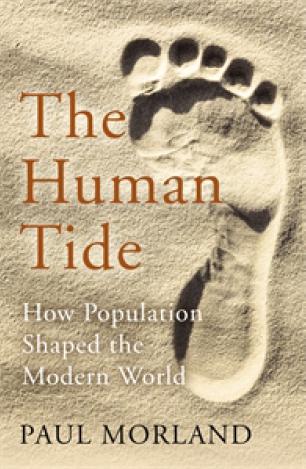 The Human Tide: How Population Shaped the Modern World by Paul Morland