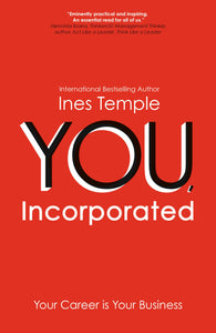YOU, Incorporated: Your Career is Your Business  by Ines Temple