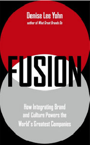 Fusion: How Integrating Brand And Culture Powers The Worlds Greatest Companies