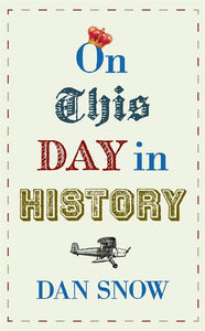 On This Day in History by Dan Snow