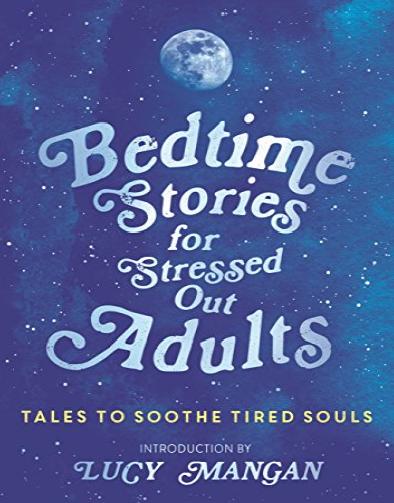Bedtime Stories for Stressed Out Adults by Various