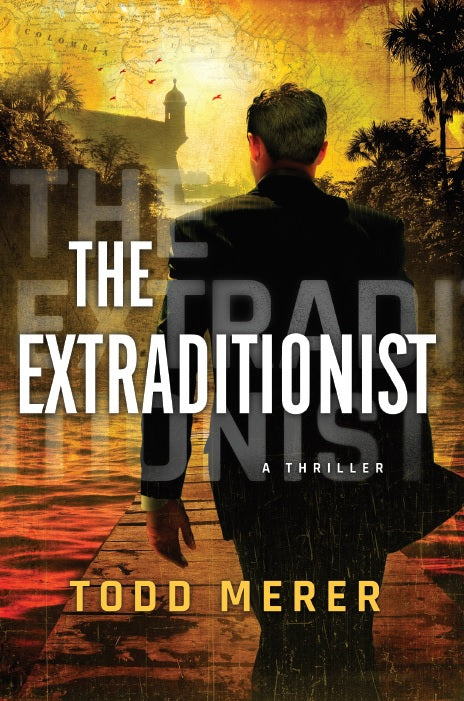 The Extraditionist (Benn Bluestone, Book 1) by Todd Merer