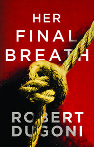 Her Final Breath (The Tracy Crosswhite Series, Book 2) by Robert Dugoni