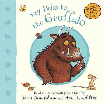 Say Hello to the Gruffalo by Julia Donaldson