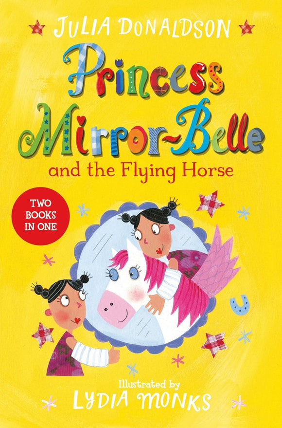 Princess Mirror-Belle and the Flying Horse: Princess Mirror-Belle Bind Up 3 by Julia Donaldson
