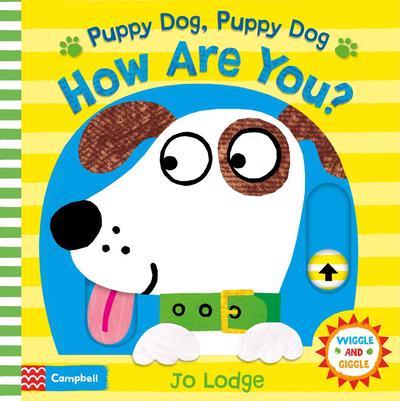 Puppy Dog, Puppy Dog, How Are You? (Wiggle and Giggle) by Jo Lodge