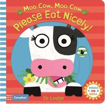Moo Cow, Moo Cow, Please Eat Nicely! (Wiggle and Giggle) by Jo Lodge