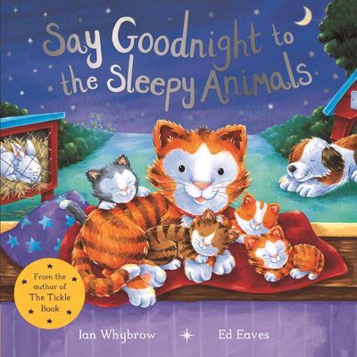 Say Goodnight to the Sleepy Animals! by Ian Whybrow