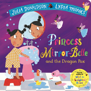 Princess Mirror-Belle and the Dragon Pox by Julia Donaldson