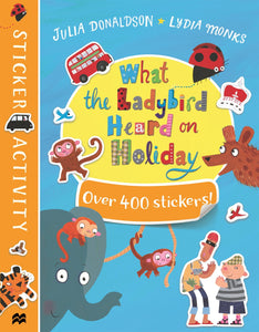 What the Ladybird Heard on Holiday Sticker Book by Julia Donaldson