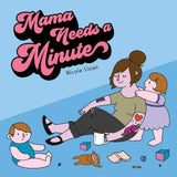 Mama Needs a Minute by Nicole Sloan
