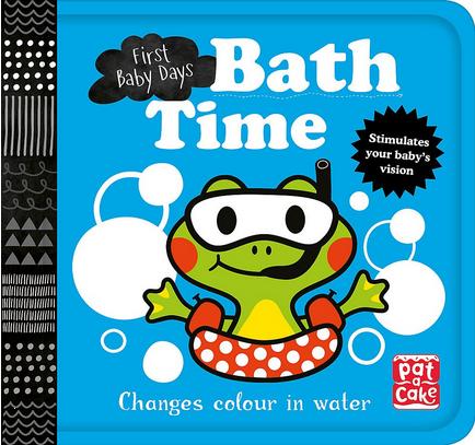 Bath Time: A book that changes colour in water (First Baby Days) by Pat-a-Cake
