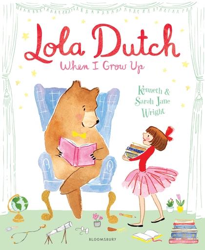 Lola Dutch: When I Grow Up by Kenneth Wright