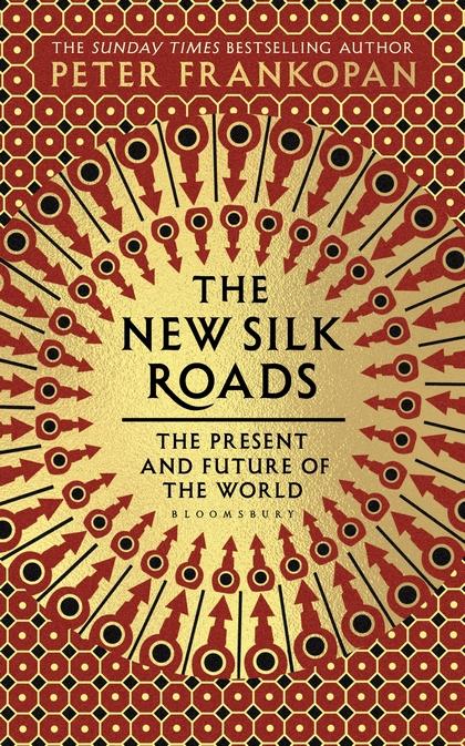 The New Silk Roads : The Present and Future of the World by Peter Frankopan