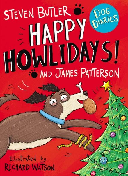 Dog Diaries: Happy Howlidays! (Dog Diaries, Book 2) by Steven Butler & James Patterson