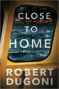 Close to Home (The Tracy Crosswhite Series, Book 5) by Robert Dugoni