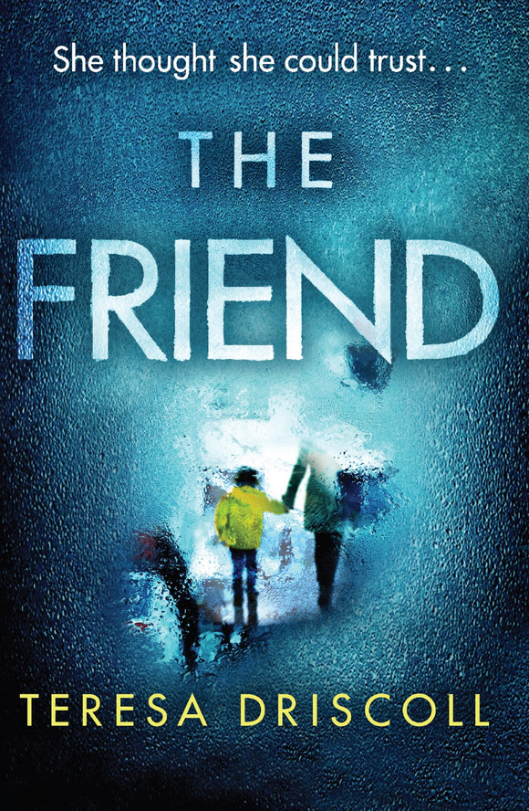 The Friend by Teresa Driscoll