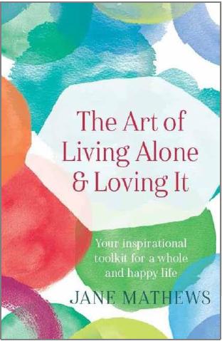 The Art of Living Alone and Loving It by Jane Mathews