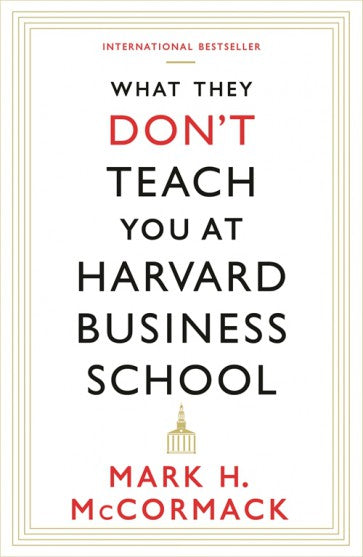 What They Dont Teach You At Harvard Business School