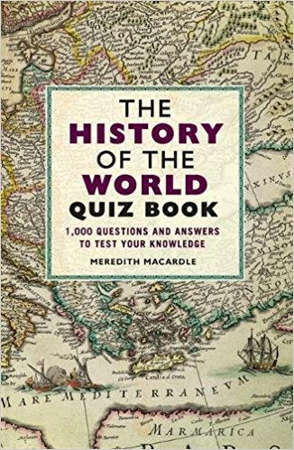 The History Of The World Quiz Book: 1,000 Questions And Answers To Test Your Knowledge