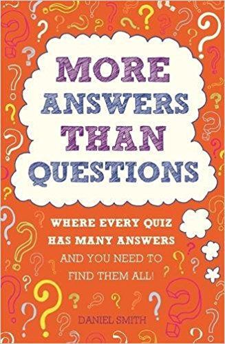More Answers Than Questions: 50 Quizzes, 550 Questions - Thousands Of Answers To Find