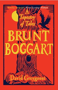 Brunt Boggart: A Tapestry of Tales by David Greygoose