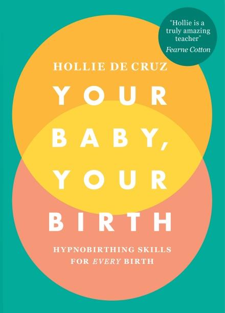 Your Baby, Your Birth by Hollie de Cruz
